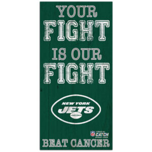 New York Jets 2021 NFL Crucial Catch 6'' x 12'' Your Fight Is Our Fight Beat Cancer Sign
