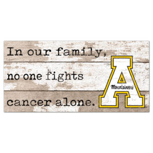 Appalachian State Mountaineers 6'' x 12'' In Our Family No One Fights Cancer Alone Sign