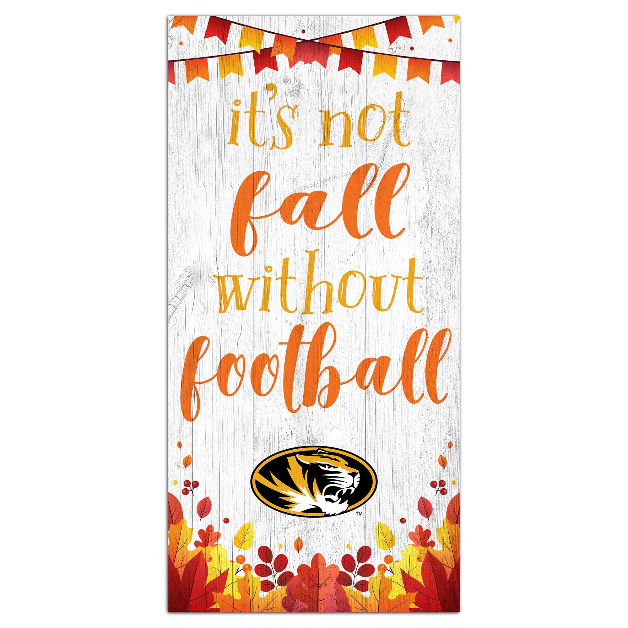 White Missouri Tigers 6'' x 12'' Not Fall Without Football Sign