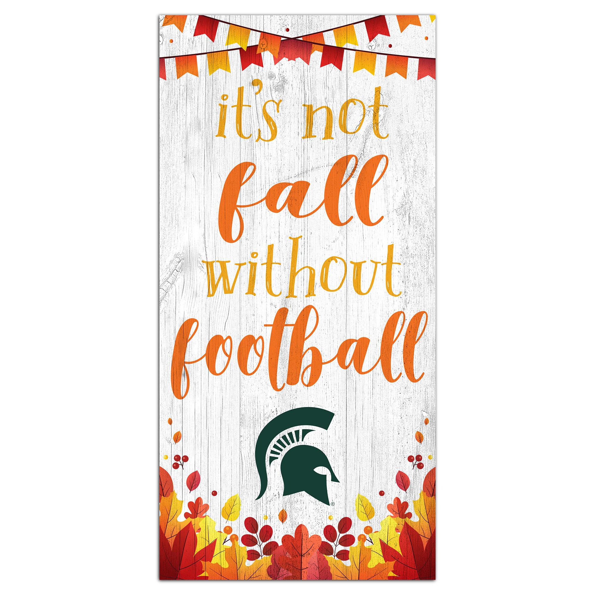 White Michigan State Spartans 6'' x 12'' Not Fall Without Football Sign
