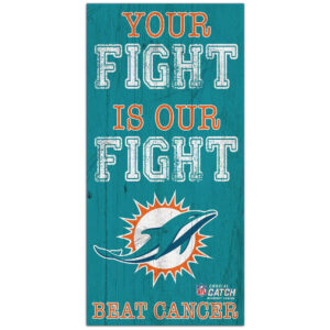 Miami Dolphins 2021 NFL Crucial Catch 6'' x 12'' Your Fight Is Our Fight Beat Cancer Sign