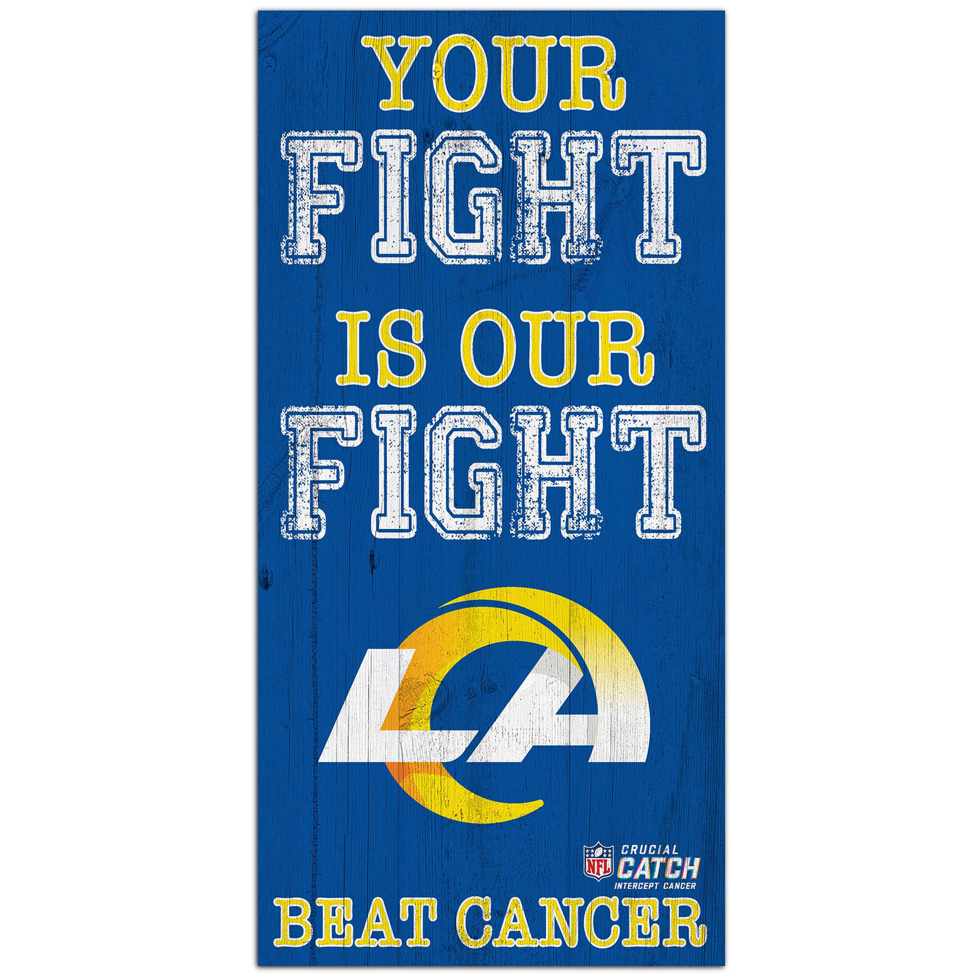 Los Angeles Rams 2021 NFL Crucial Catch 6'' x 12'' Your Fight Is Our Fight Beat Cancer Sign