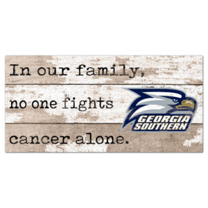 Georgia Southern Eagles 6'' x 12'' In Our Family No One Fights Cancer Alone Sign