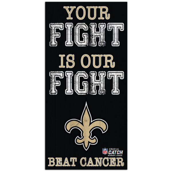 New Orleans Saints 2021 NFL Crucial Catch 6'' x 12'' Your Fight Is Our Fight Beat Cancer Sign